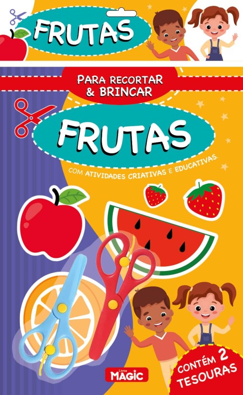 MAGIC KIDS - PARA RECORTAR E BRINCAR - FRUTAS
