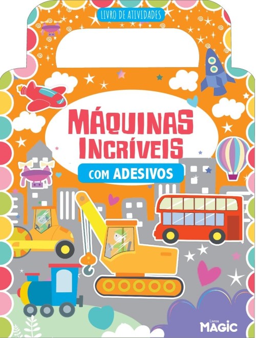 MAGIC KIDS - LIVRO DE ATIVIDADES (COM ADESIVOS) - MAQUINAS INCRIVEIS