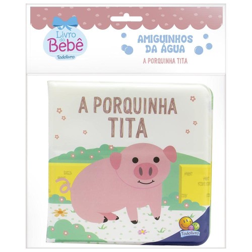 TL - AMIGUINHOS DA AGUA - A PORQUINHA TITA