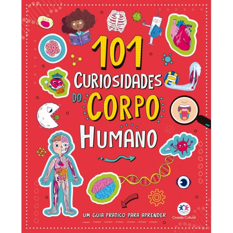 CIRANDA CULTURAL - 101 CURIOSIDADES CORPO HUMANO