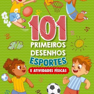 CIRANDA CULTURAL - 101 PRIMEIROS DESENHOS - ESPORTES E ATIVIDADES