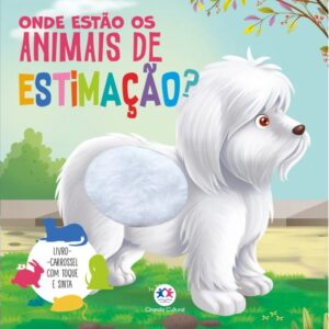 CIRANDA CULTURAL - LIVRO CARROSSEL - ONDE ESTAO OS ANIMAIS DE ESTIMACAO
