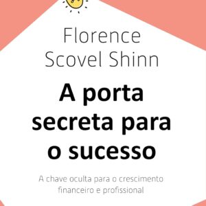CIRANDA CULTURAL - MENTALIDADE DE SUCESSO - A PORTA SECRETA PARA O SUCESSO