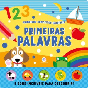CIRANDA CULTURAL - 5 SONS (PRIMEIROS CONCEITOS INCRIVEIS) - PRIMEIRAS PALAVRAS