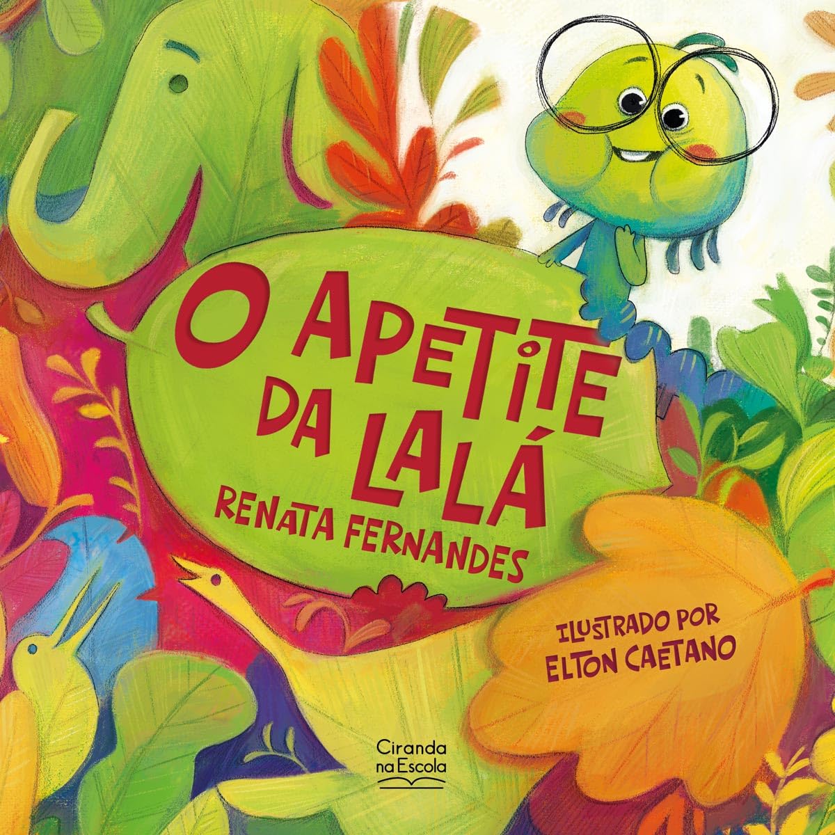 CIRANDA CULTURAL - LITERATURA INFANTIL - O APETITE DE LALA