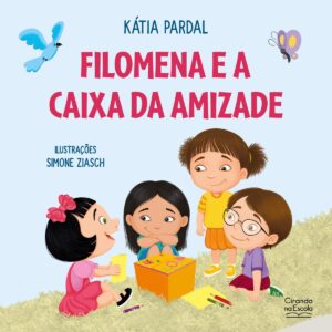 CIRANDA CULTURAL - LITERATURA INFANTIL - FILOMENA E A CAIXA DA AMIZADE