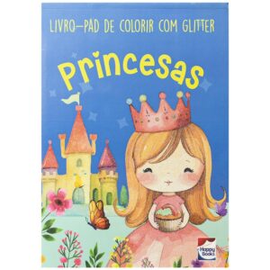 HAPPY BOOKS - LIVRO-PAD DE COLORIR COM GLITTER: PRINCESAS