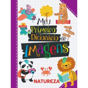 PÉ DA LETRA - MEU PRIMEIRO DICIONARIO DE IMAGENS NATUREZA
