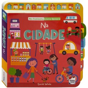 HAPPY BOOKS - ABA DESLIZANTE - LIVRO SONORO - NA CIDADE