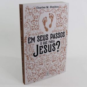 CIRANDA CULTURAL - LITERATURA - EM SEUS PASSOS O QUE FARIA JESUS?