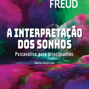 CIRANDA CULTURAL - LITERATURA - INTERPRETACAO DOS SONHOS (PSICANALISE PARA INICIANTES)