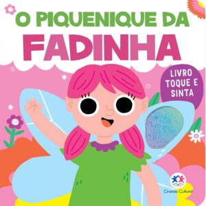 CIRANDA CULTURAL - LIVRO TOQUE E SINTA - PIQUENIQUE DA FADINHA